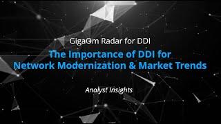GigaOm Radar for DDI - The Importance of DDI for Network Modernization and Market Trends