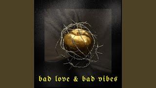 Bad Love & Bad Vibes