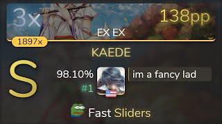 im a fancy lad | Ocelot - KAEDE [EX EX] 98.10% {#1 3xSB} - osu!