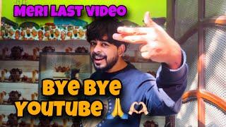 Bye Bye YouTubeAb Aage kabhi video Nahi AayegiMera Safar Yahi Tak tha Chod diya maine ye channel