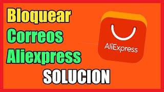 Como DEJAR de RECIBIR CORREOS de ALIEXPRESS I Solucion 2024