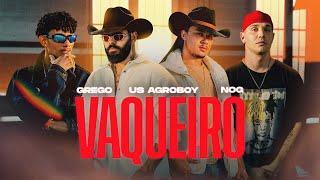 Vaqueiro - Us Agroboy, Grego, NOG (Clipe Oficial)