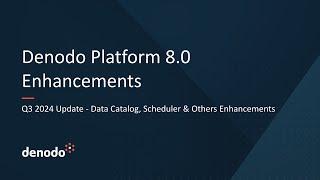 Denodo Platform 8 0 Q3 2024 Update - Other Enhancements