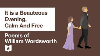 Poems of William Wordsworth (Selected) | It is a Beauteous Evening, Calm and Free