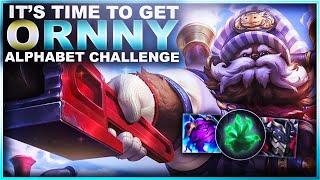 IT'S TIME TO GET ORNNY! - Alphabet Challenge | League of Legends