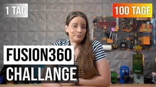 Die Fusion360 100 Tage Challenge  - Wer macht mit?