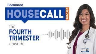 the Fourth Trimester episode | Beaumont HouseCall Podcast