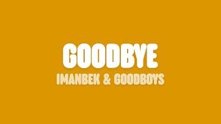 Imanbek & GOODBOYS - Goodbye (Lyrics)