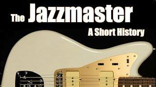 The Fender Jazzmaster: A Short History