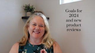 Goals for 2024 and new product reviews January 2024