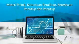 Materi Pokok, Ketentuan Peralihan, Ketentuan Penutup dan Penutup