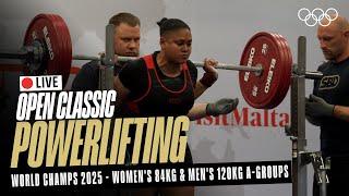  LIVE Powerlifting | Women's 84kg & Men's 120kg A-Groups | World Classic Open Championships