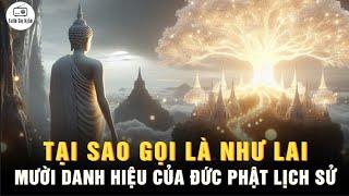 Ý nghĩa của NHƯ LAI trong ĐẠO PHẬT là gì? Mười Danh Hiệu Của Đức Phật ít người biết