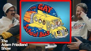 The Gay Magic School Bus | The Adam Friedland Show