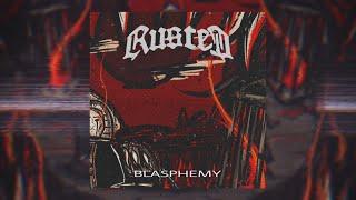 RUSTED - Blasphemy