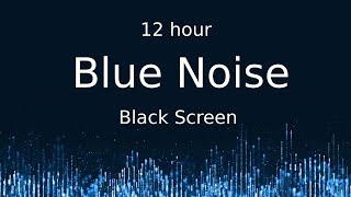 Blue Noise Black Screen  12 hour