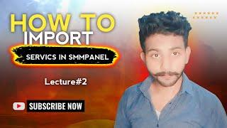 How to Import Services in SMM Panel: A Complete Guide step by setup 2024 #2