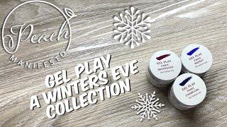 Gel Play A Winters Eve Collection!