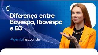 Diferença entre Bovespa, Ibovespa e B3 | #GenialResponde