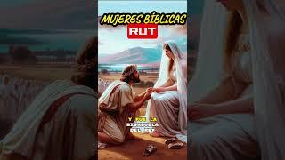 RUT. GRANDES MUJERES DE LA BIBLIA #reflexiones