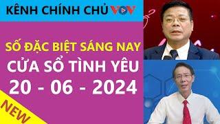 [SỐ ĐẶC BIỆT MỚI NHẤT] KÊNH CHÍNH CHỦ VOV - Cửa Sổ Tình Yêu hôm nay 20/6/2024| Nghe Đinh Đoàn Tư Vấn