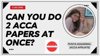 Should you go for 2 ACCA papers at once? let’s answer it!