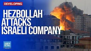 Hezbollah Claims Attack On Israeli Tech Company | Dawn News English