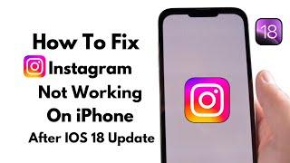 How To Instagram Not Working On Iphone After IOS 18 Update