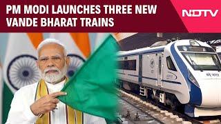 PM Modi Latest News | PM Modi Launches Three New Vande Bharat Trains To Enhance Rail Connectivity