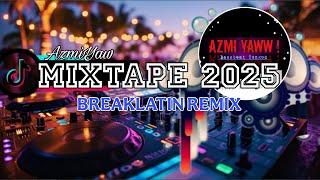 MIXTAPE 2025 BREAKLATIN REMIX ( DJ AzmiYaw )