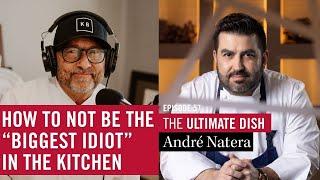 Don't Be The “Biggest Idiot” In The Kitchen - Chef André Natera’s Practical Guide