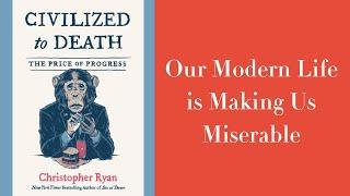 Our Modern Life is Making Us Miserable - Interview with Dr. Christopher Ryan