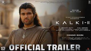 Kalki: Part 2 - Official Trailer | Prabhas | Vijay Deverakonda | Amitabh Bachchan | Kamal Haasan | D