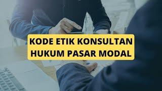 Kode Etik Konsultan Hukum Pasar Modal