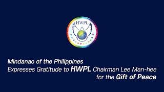 Mindanao of the Philippines Expresses Gratitude to HWPL Chairman Lee Man-hee for the Gift of Peace