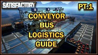 Conveyor Bus - Logistics Guide - Pt 1. [Satisfactory Guide]