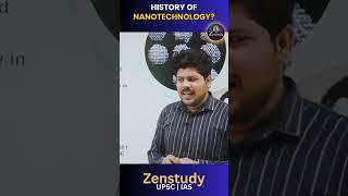 HISTORY OF NANOTECHNOLOGY? | UPSC PRELIMS APPROACH 2024 | ZENSTUDY