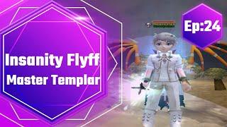 Insanity Flyff - Master Templar (Ep:24)