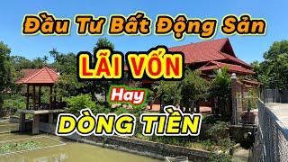 Đầu Tư Bất Động Sản Lãi Vốn hay Dòng Tiền| KIỂU ĐẦU TƯ TẠO RA LÃI VỐN VÀ DÒNG TIỀN Nguyễn Chí Dũng.