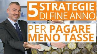 5 Strategie di Fine Anno per Pagare MENO TASSE