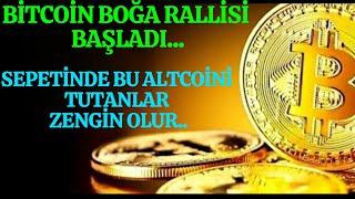 BİTCOİN RALLİ BAŞLADI... SEPETİNDE BU ALTCOİNİ TUTANLAR ZENGİN OLUR.