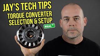 Jay's Tech Tips #38 - Torque Converter Selection & Setup - Real Street Performance