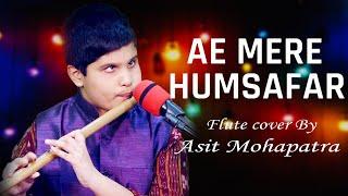 Aye Mere Humsafar | Asit Mohapatra |  Flute cover | Udit Narayan | Alka Yagnik SCALE B# (dha as sa)