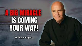 A Big Miracle Is Coming Your Way! Get Ready to Receive It! | Wayne Dyer