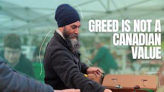 Greed is not a Canadian value.