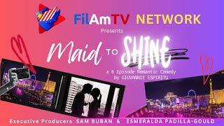 FilAmTV Network proudly presents Maid To Shine