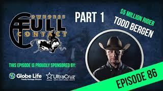 EPISODE #86 - Todd Bergen Part 1 - COWHORSE FULL CONTACT