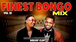 BONGO  MIX 2024 | FINEST BONGO VOL 13 [DEEJAY CLEF] FT ,mapoz, diamond,jay melody,marioo,kusah,phina