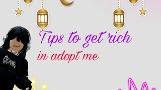 Tips to get rich in adopt me !  I hope it helps!