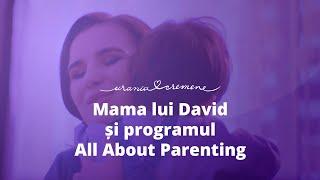 Mama lui David si programul All About Parenting